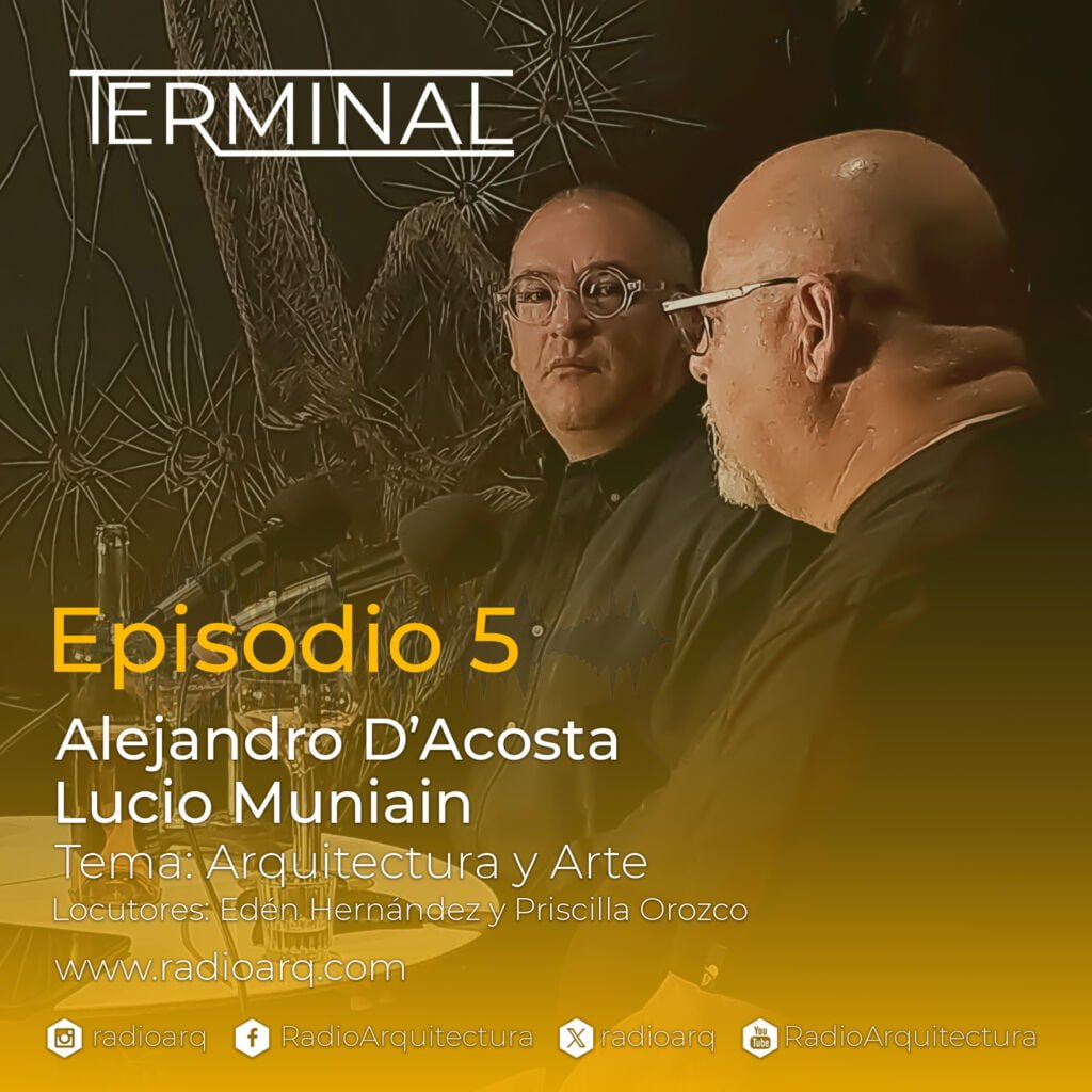 Arte y Arquitectura - Alejandro D'Acosta y Lucio Muniain - Terminal EP5