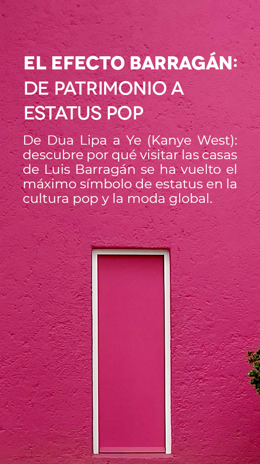 El Efecto Barragán: De Patrimonio a Estatus Pop